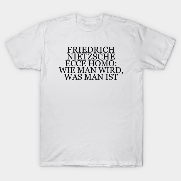 Friedrich Nietzsche  "On the Genealogy of Morals / Ecce Homo" Book Quote T-Shirt by RomansIceniens